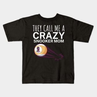 They call me a crazy snooker mom Kids T-Shirt